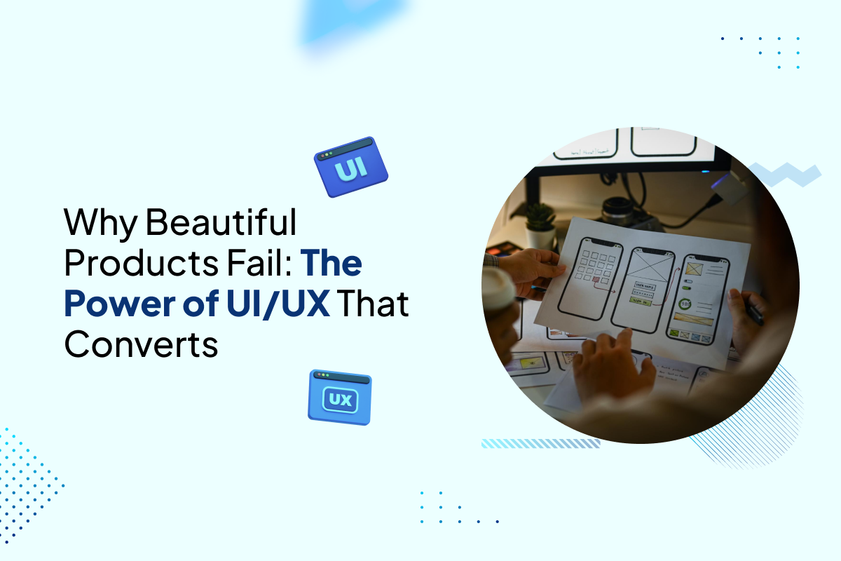 Why beautiful products fail without UI UX that converts – Devtrios expert blog.