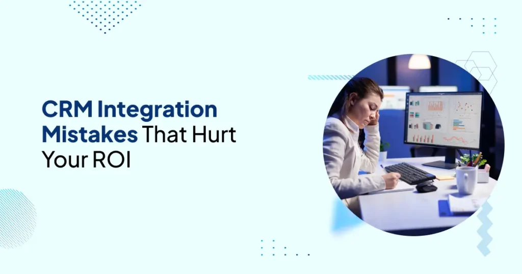 CRM Integration Mistakes
