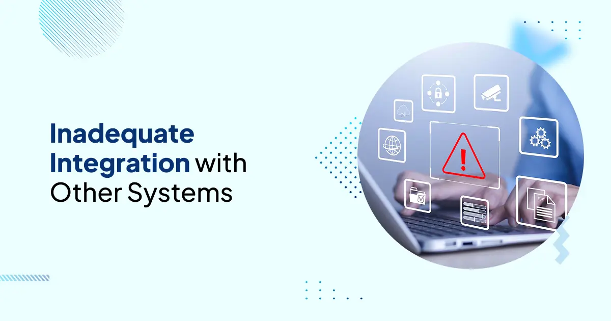 Inadequate Integration with Other Systems