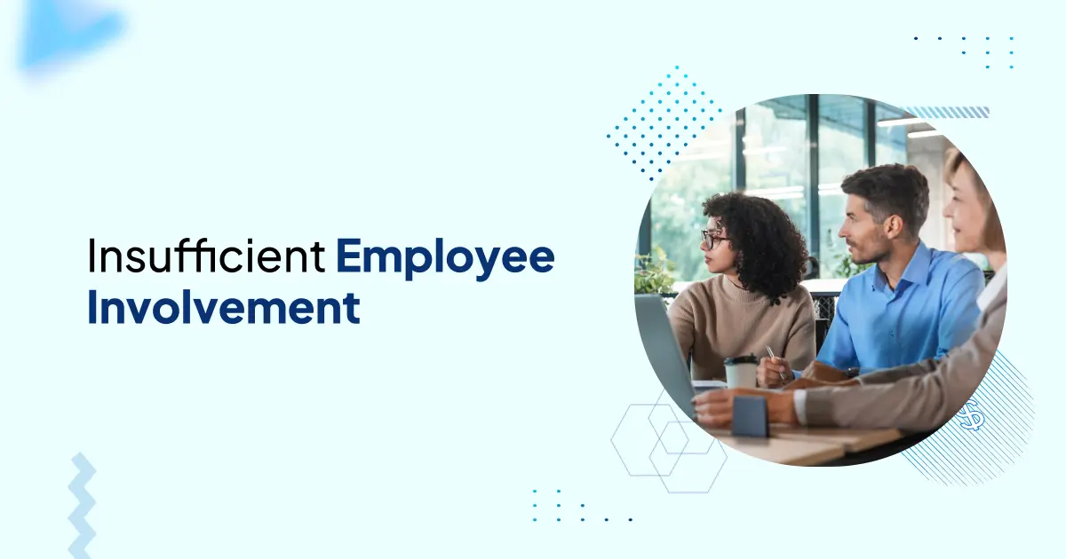 Insufficient Employee Involvement