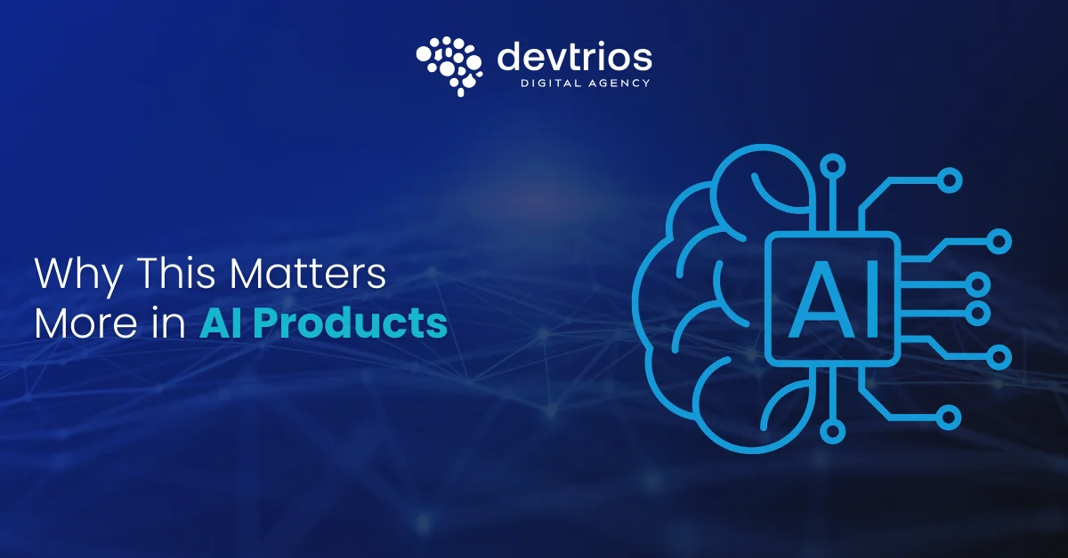 Why This Matters More in AI Products
